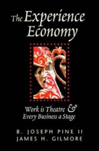 The Experience Economy by B. Joseph Pine II and James H. Gilmore
