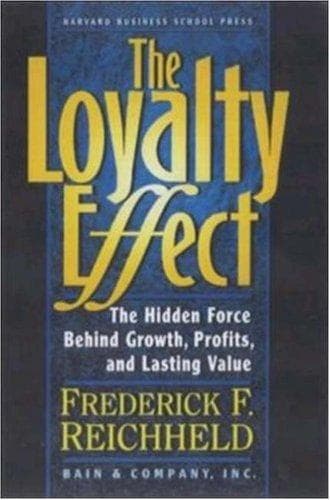 The Loyalty Effect by Frederick F. Reichheld