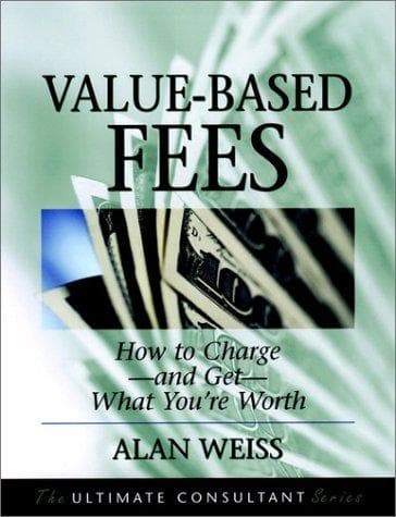 Value-Based Fees by Alan Weiss
